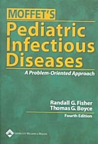Moffets Pediatric Infectious Diseases: A Problem-Oriented Approach (Paperback, 4)