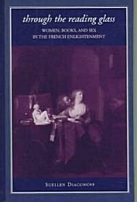 Through the Reading Glass: Women, Books, and Sex in the French Enlightenment (Hardcover)