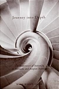 Journey Into Depth: The Experience of Initiation in Monastic and Jungian Training (Paperback)