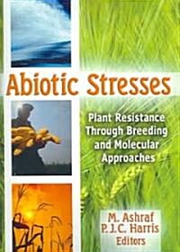 Abiotic Stresses: Plant Resistance Through Breeding and Molecular Approaches (Paperback)