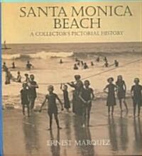 Santa Monica Beach: A Collectors Pictorial History (Hardcover)