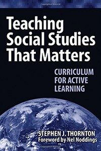 Teaching social studies that matters : curriculum for active learning