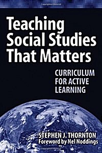 Teaching Social Studies That Matters: Curriculum for Active Learning (Paperback)