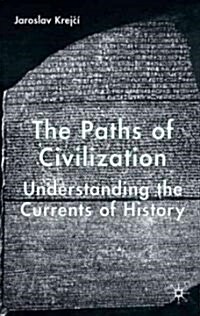 The Paths of Civilization: Understanding the Currents of History (Paperback)