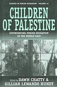Children of Palestine : Experiencing Forced Migration in the Middle East (Hardcover)