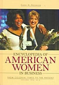 Encyclopedia of American Women in Business [2 Volumes]: From Colonial Times to the Present (Hardcover)