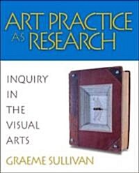 Art Practice as Research: Inquiry in the Visual Arts (Hardcover)