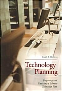 Technology Planning: Preparing and Updating a Library Technology Plan (Paperback)