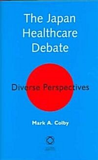 The Japan Healthcare Debate: Diverse Perspectives (Hardcover)