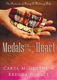 Medals Above My Heart: The Rewards of Being a Military Wife (Hardcover)