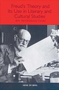 Freuds Theory and Its Use in Literary and Cultural Studies: An Introduction (Paperback)