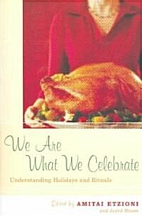 We Are What We Celebrate: Understanding Holidays and Rituals (Paperback)