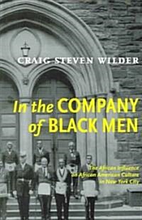 In the Company of Black Men: The African Influence on African American Culture in New York City (Paperback)
