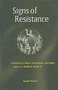 Signs of Resistance: American Deaf Cultural History, 1900 to World War II (Paperback)