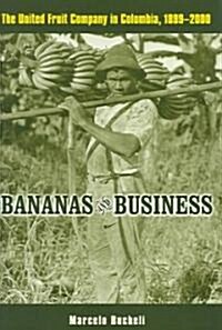 Bananas and Business: The United Fruit Company in Colombia, 1899-2000 (Hardcover)