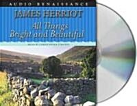 All Things Bright and Beautiful: The Warm and Joyful Memoirs of the Worlds Most Beloved Animal Doctor (Audio CD)