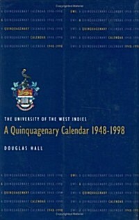 The University of the West Indies: A Quinquagenary Calendar 1948-1998 (Paperback)