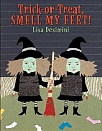 Trick-or-Treat Smell My Feet! (School & Library)