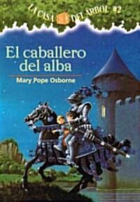 El Caballero del Alba (the Knight at Dawn) (Prebound)