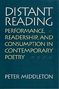 Distant Reading: Performance, Readership, and Consumption in Contemporary Poetry (Paperback)