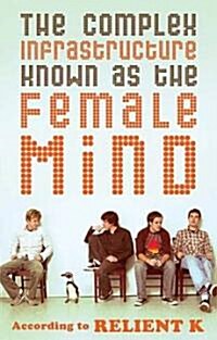 The Complex Infrastructure Known as the Female Mind: According to Relient K (Paperback)