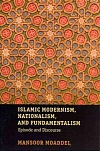 Islamic Modernism, Nationalism, and Fundamentalism: Episode and Discourse (Paperback)
