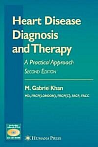 Heart Disease Diagnosis and Therapy: A Practical Approach (Hardcover, 2, 2005)