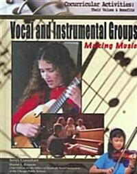 Vocal and Instrumental Groups: Making Music (Library Binding)
