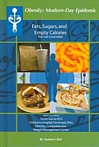 Fats, Sugars, and Empty Calories: The Fast Food Habit (Library Binding)