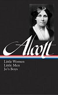 Louisa May Alcott: Little Women, Little Men, Jos Boys (Loa #156) (Hardcover)