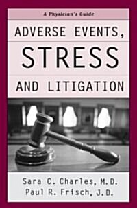Adverse Events, Stress, and Litigation: A Physicians Guide (Hardcover)