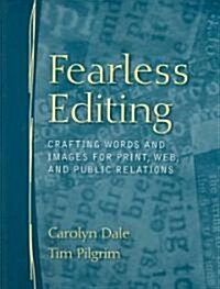 Fearless Editing: Crafting Words and Images for Print, Web, and Public Relations (Paperback)