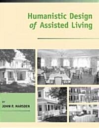 Humanistic Design Of Assisted Living (Paperback)