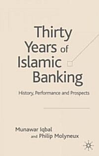 Thirty Years of Islamic Banking: History, Performance and Prospects (Hardcover)