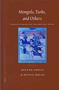Mongols, Turks, and Others: Eurasian Nomads and the Sedentary World (Hardcover)