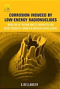 Corrosion Induced By Low-energy Radionuclides (Hardcover)