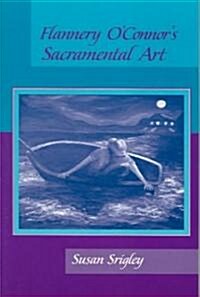 Flannery OConnors Sacramental Art (Paperback)
