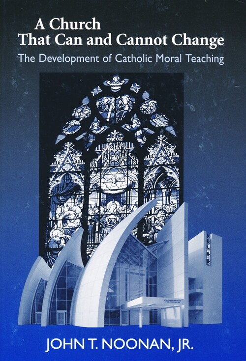 A Church That Can and Cannot Change: The Development of Catholic Moral Teaching (Hardcover)