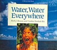 Water, Water Everywhere (Prebound, Bound for Schoo)