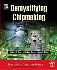 Demystifying Chipmaking [With CDROM] (Paperback)