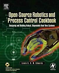 Open-Source Robotics and Process Control Cookbook : Designing and Building Robust, Dependable Real-time Systems (Paperback)