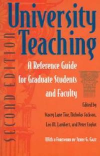 University teaching : a reference guide for graduate students and faculty / 2nd ed