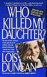 Who Killed My Daughter?: The True Story of a Mothers Search for Her Daughters Murderer (Mass Market Paperback, Updated)