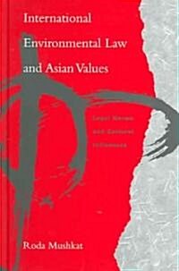 International Environmental Law and Asian Values: Legal Norms and Cultural Influences (Hardcover)