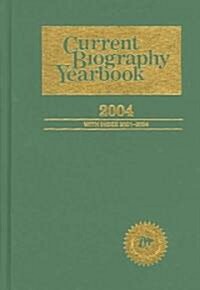 Current Biography Yearbook-2004: 0 (Hardcover, 65)