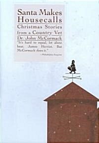 Santa Makes Housecalls: Chrismas Stories from a Country Vet (Hardcover)