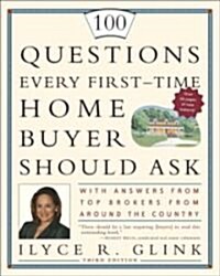 100 Questions Every First-Time Home Buyer Should Ask: With Answers from Top Brokers from Around the Country (Paperback, 3)