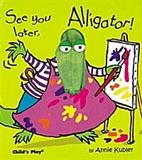 See You Later, Alligator! (Hardcover)