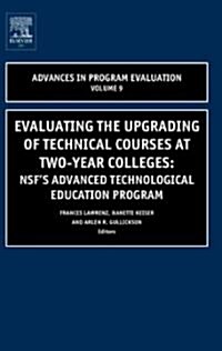 Evaluating the Upgrading of Technical Courses at Two-Year Colleges: Nsfs Advanced Technological Education Program (Hardcover)