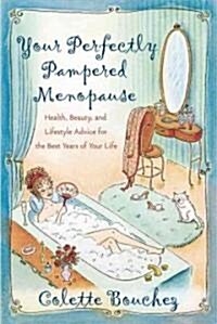 Your Perfectly Pampered Menopause: Health, Beauty, and Lifestyle Advice for the Best Years of Your Life (Paperback)